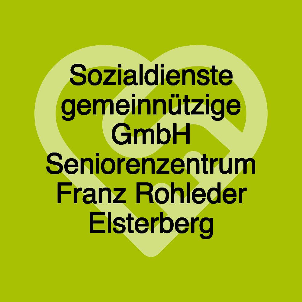 Sozialdienste gemeinnützige GmbH Seniorenzentrum Franz Rohleder Elsterberg