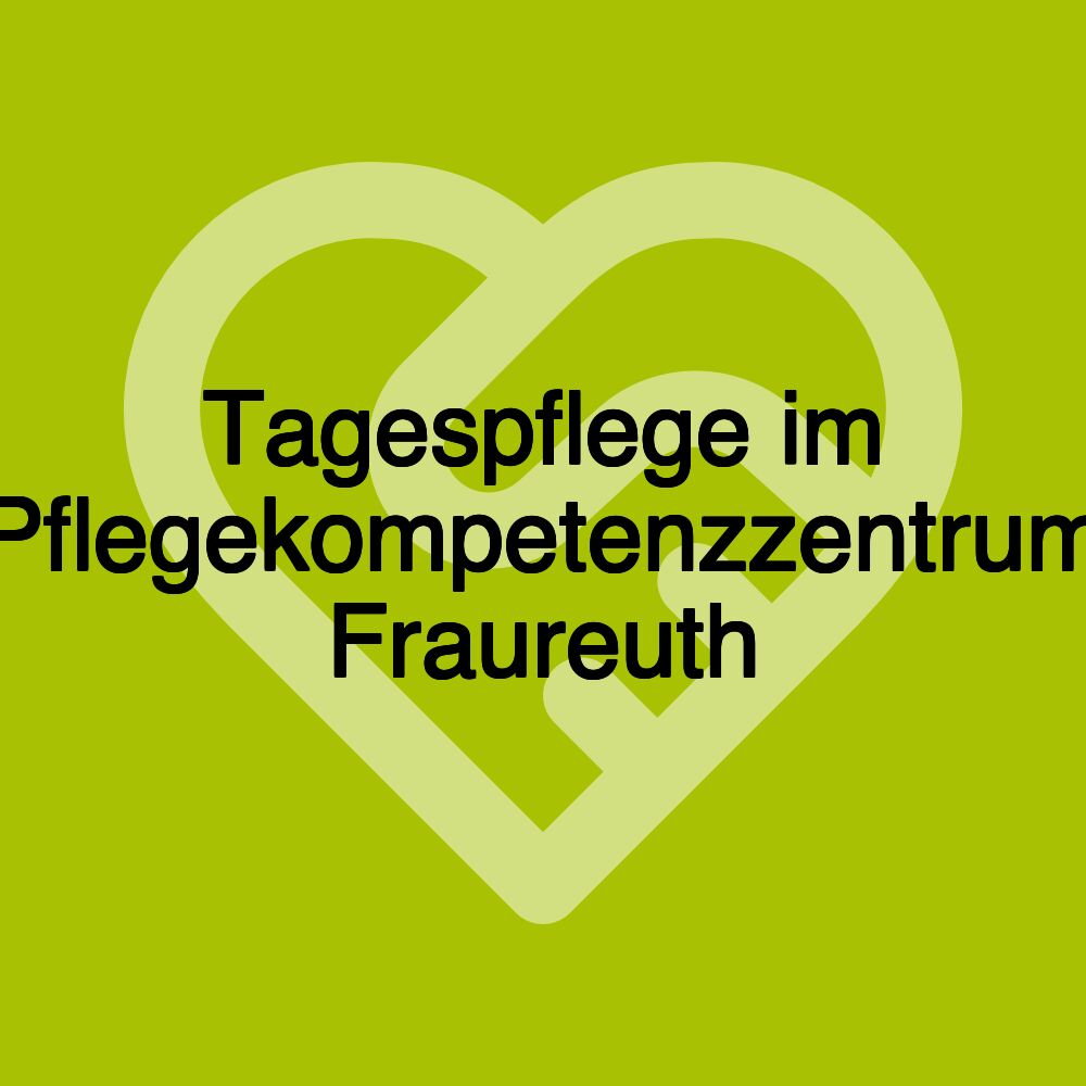 Tagespflege im Pflegekompetenzzentrum Fraureuth