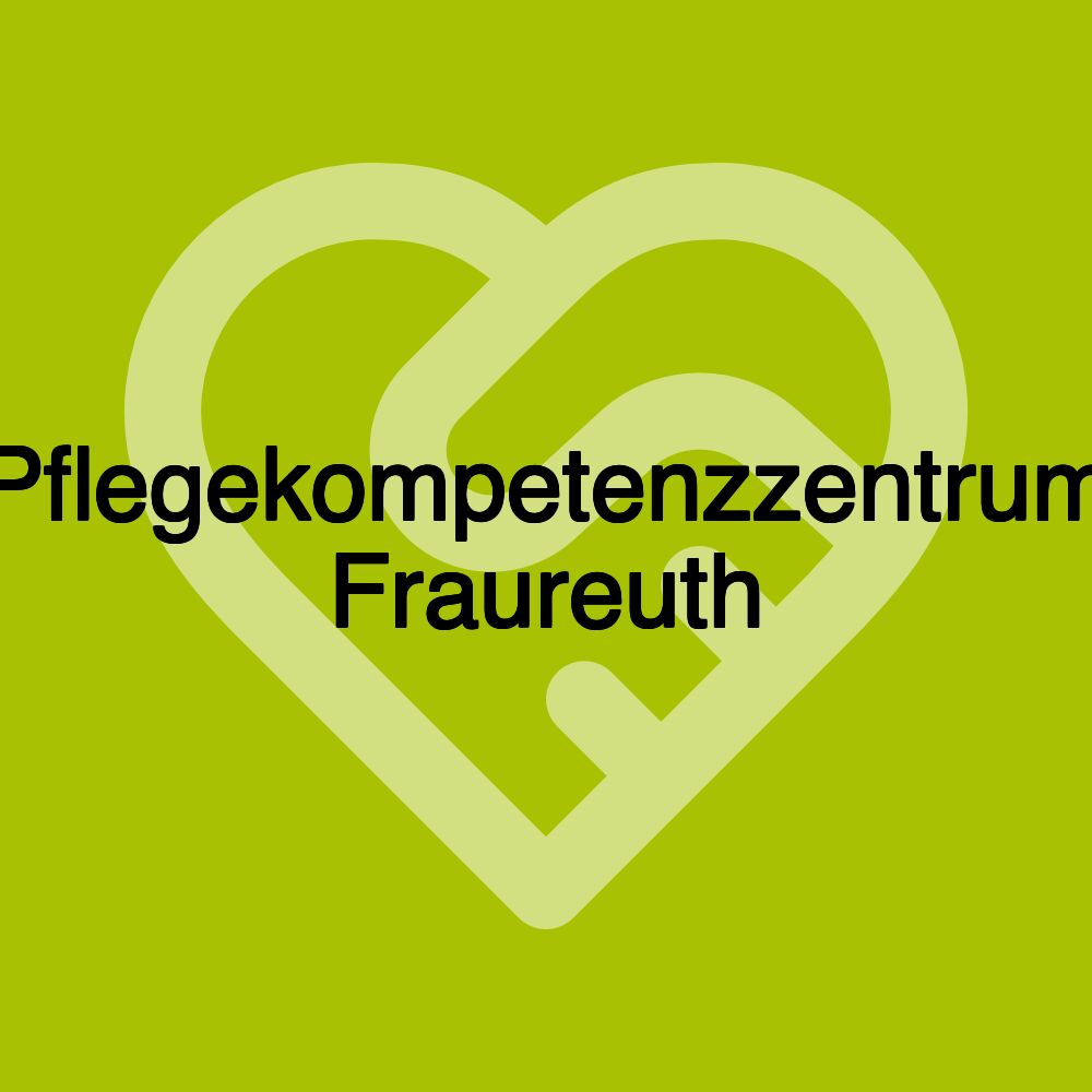 Pflegekompetenzzentrum Fraureuth