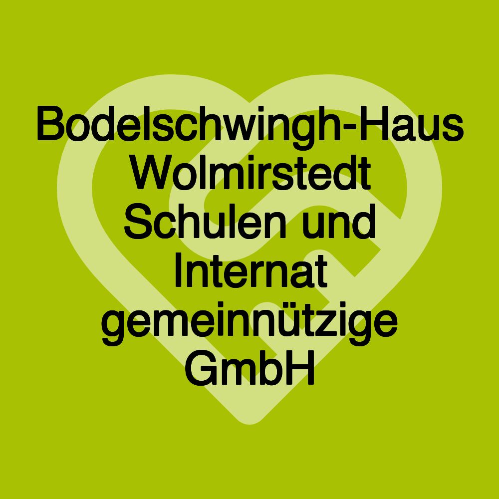 Bodelschwingh-Haus Wolmirstedt Schulen und Internat gemeinnützige GmbH