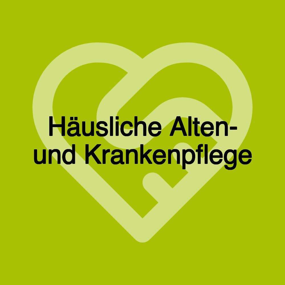 Häusliche Alten- und Krankenpflege