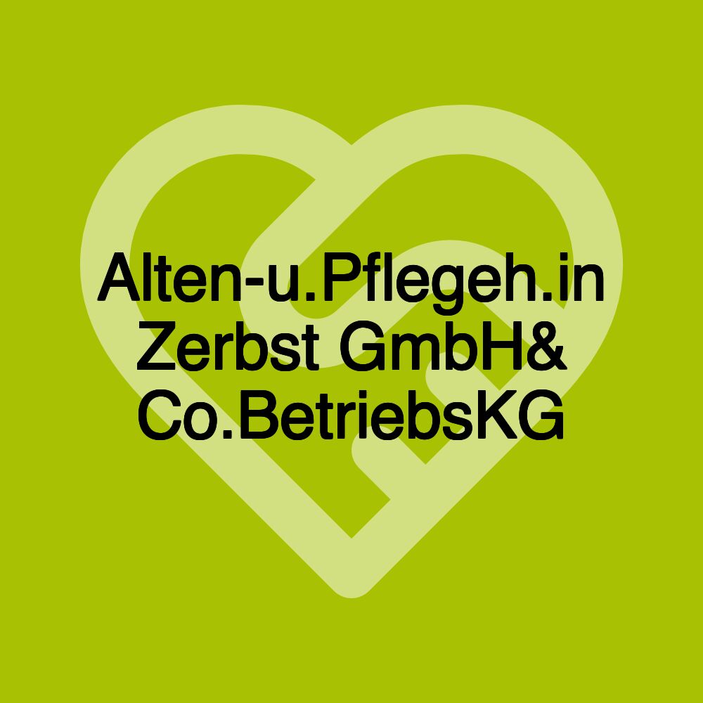 Alten-u.Pflegeh.in Zerbst GmbH& Co.BetriebsKG