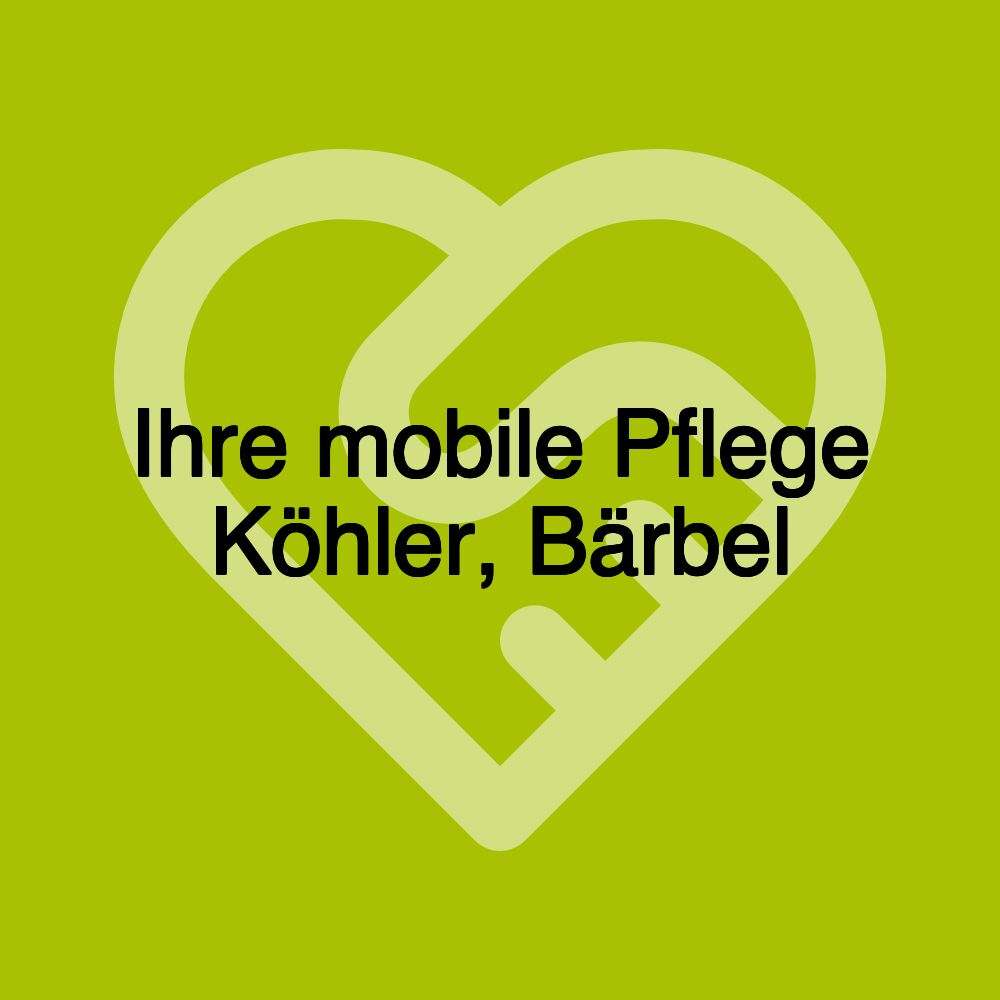 Ihre mobile Pflege Köhler, Bärbel