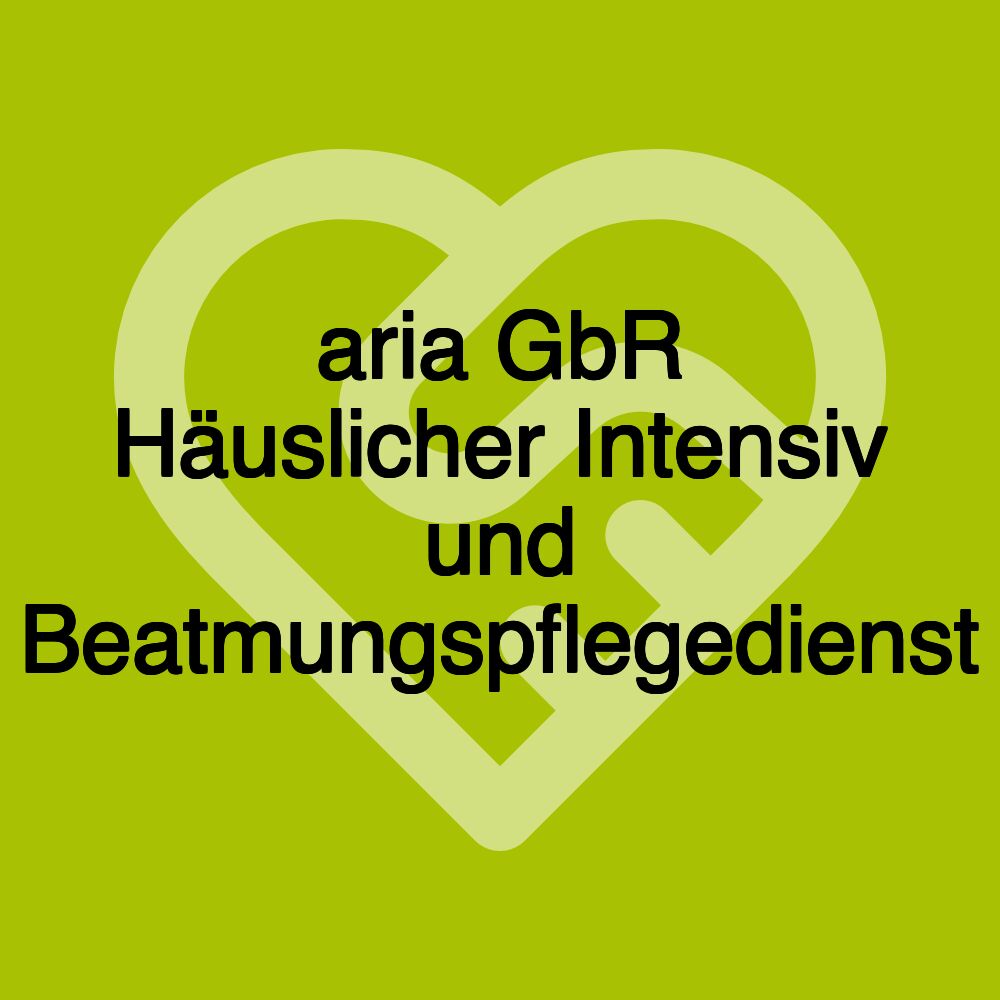 aria GbR Häuslicher Intensiv und Beatmungspflegedienst