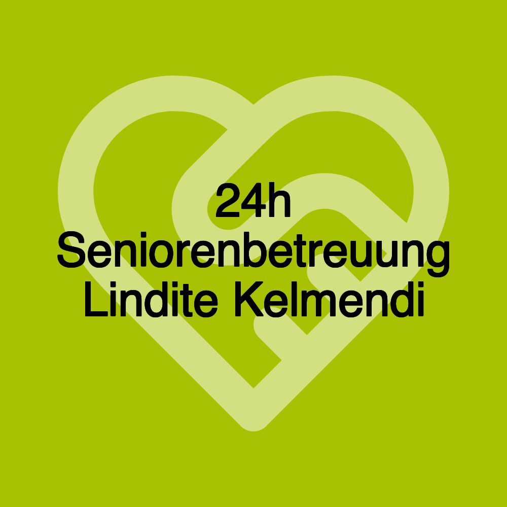 24h Seniorenbetreuung Lindite Kelmendi