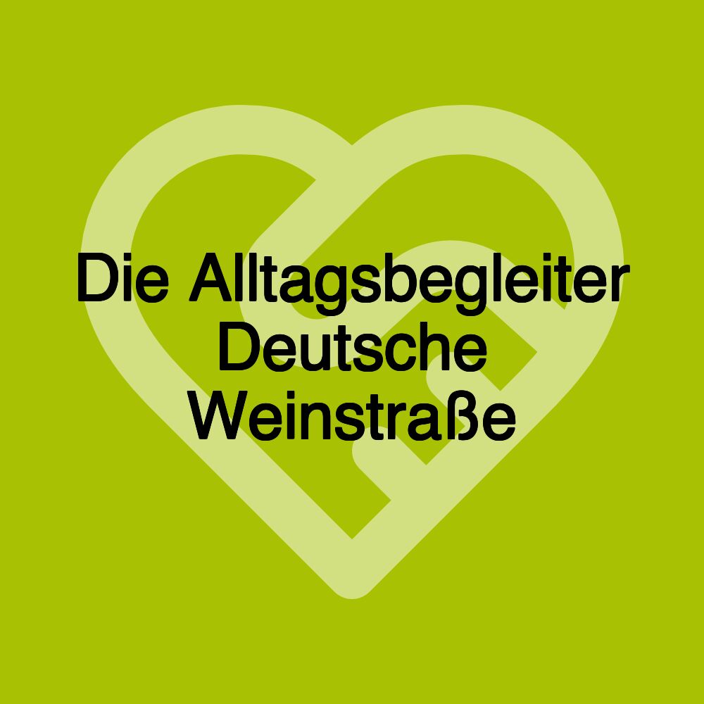 Die Alltagsbegleiter Deutsche Weinstraße