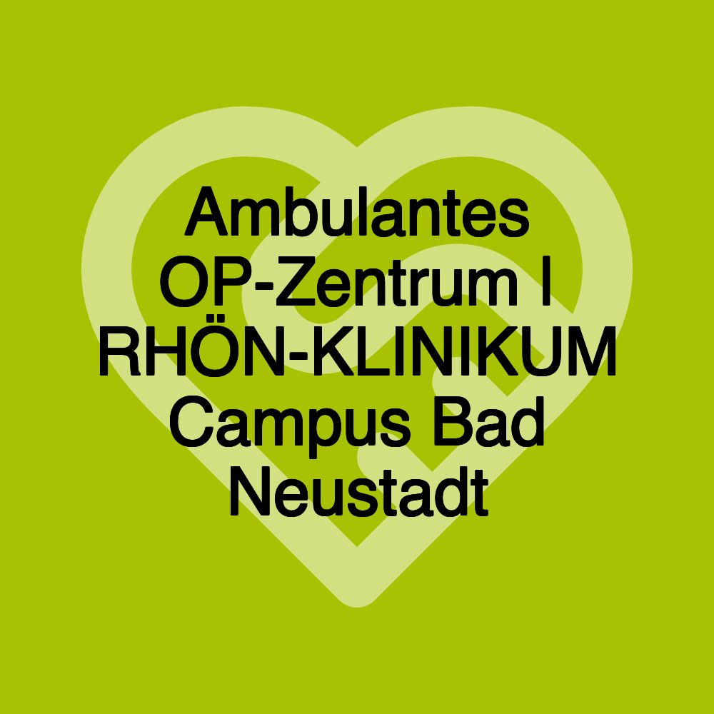 Ambulantes OP-Zentrum | RHÖN-KLINIKUM Campus Bad Neustadt