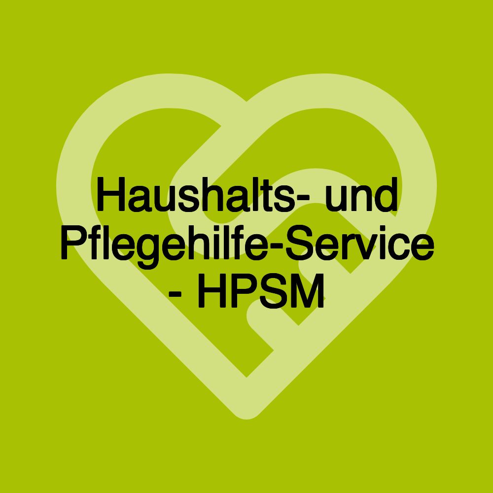 Haushalts- und Pflegehilfe-Service - HPSM