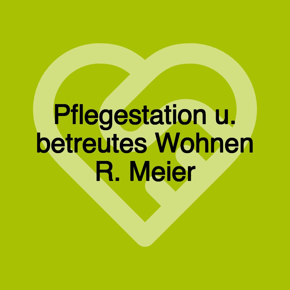 Pflegestation u. betreutes Wohnen R. Meier