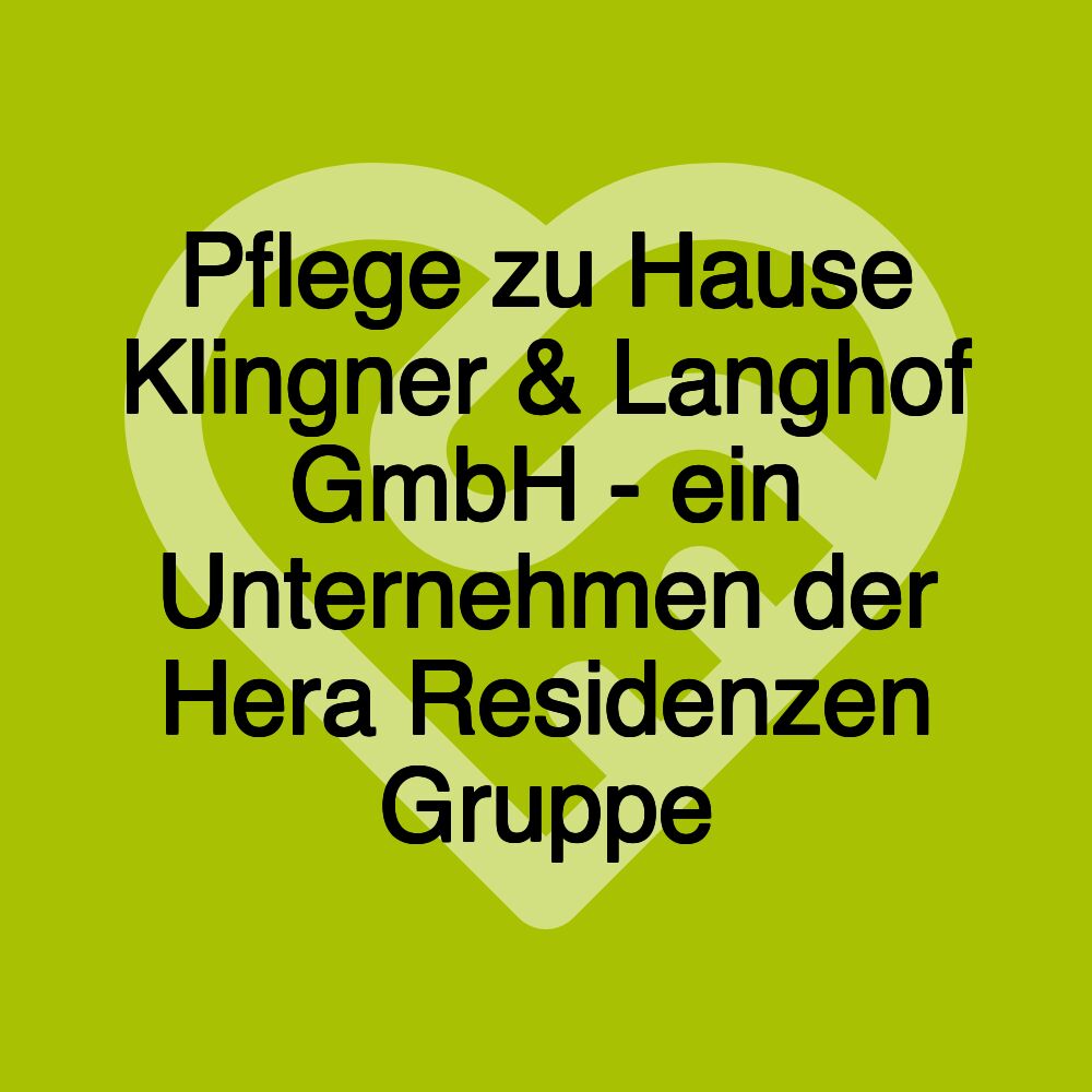 Pflege zu Hause Klingner & Langhof GmbH - ein Unternehmen der Hera Residenzen Gruppe