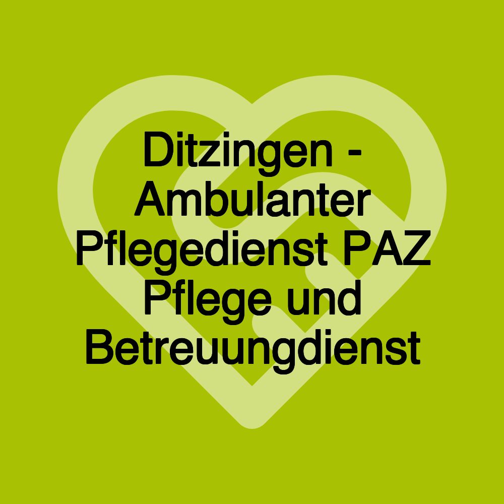 Ditzingen - Ambulanter Pflegedienst PAZ Pflege und Betreuungdienst