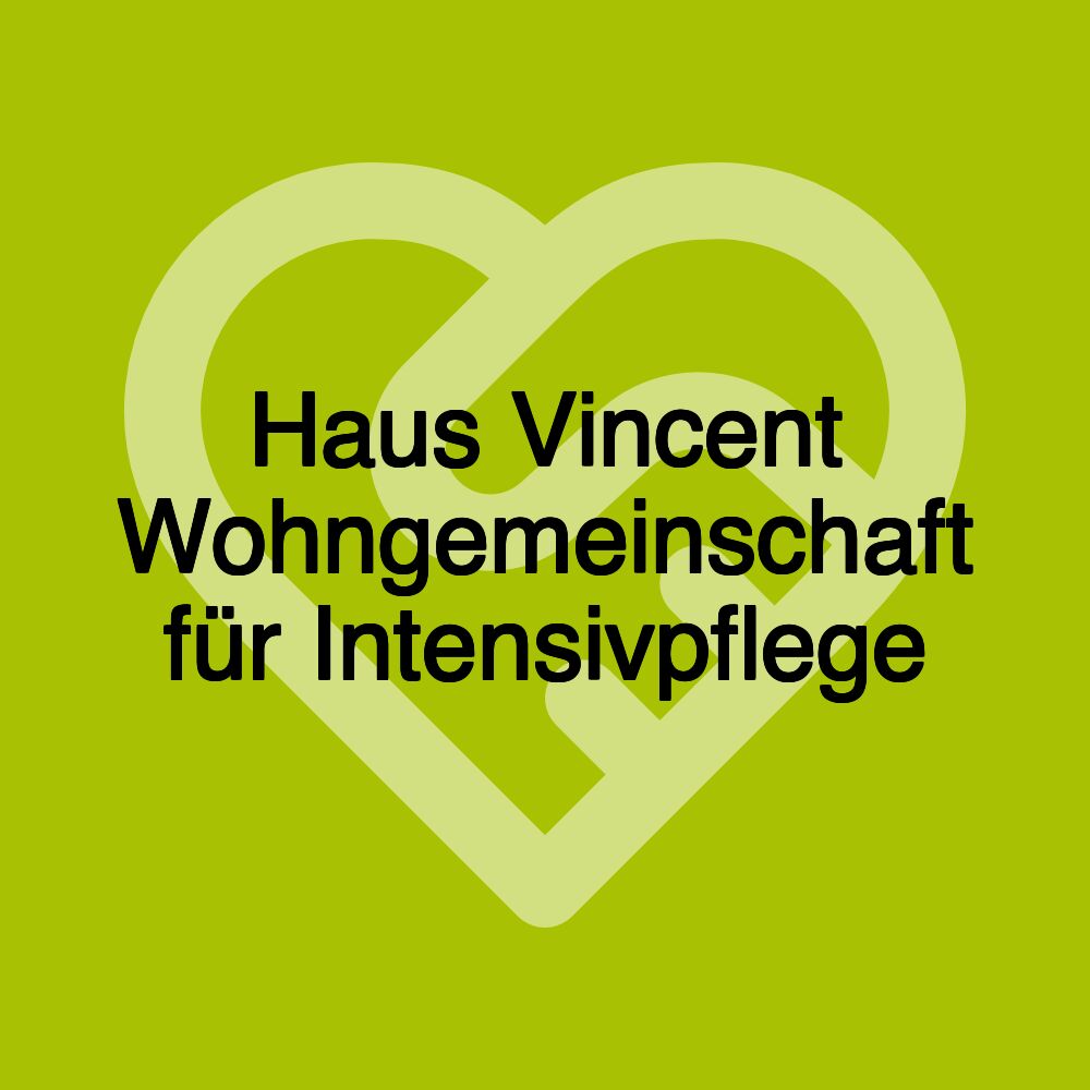 Haus Vincent Wohngemeinschaft für Intensivpflege