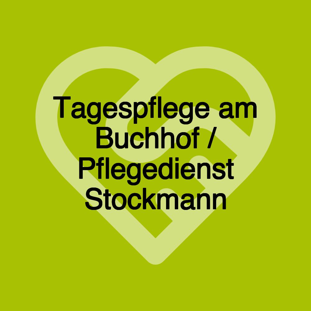 Tagespflege am Buchhof / Pflegedienst Stockmann