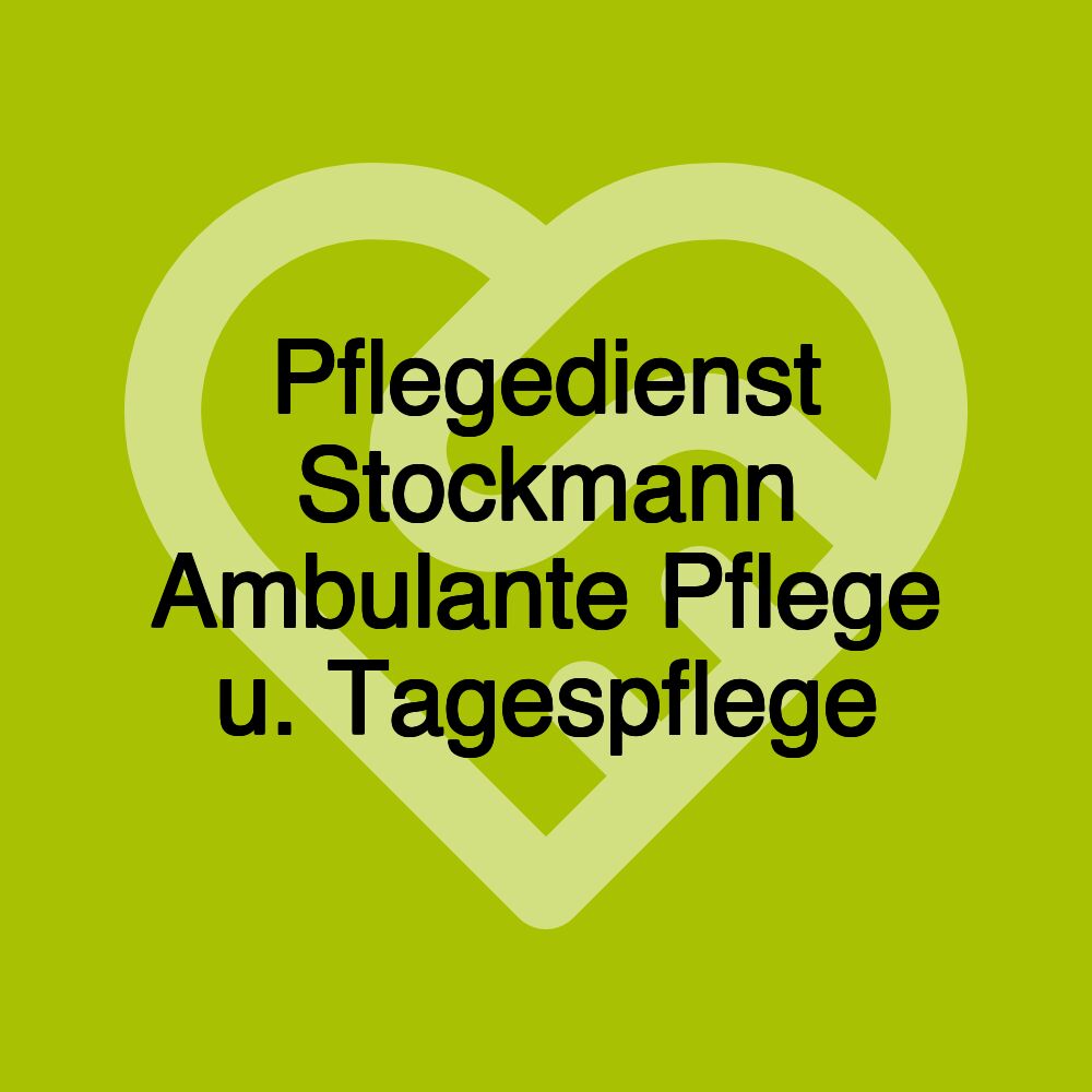 Pflegedienst Stockmann Ambulante Pflege u. Tagespflege