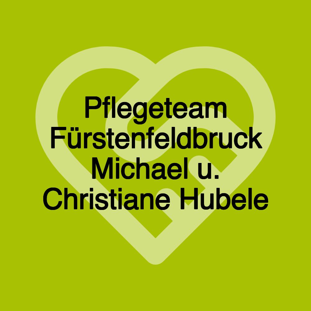 Pflegeteam Fürstenfeldbruck Michael u. Christiane Hubele