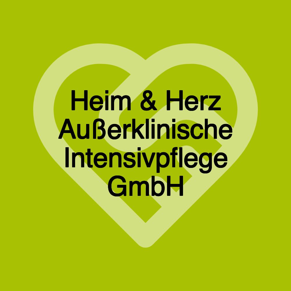 Heim & Herz Außerklinische Intensivpflege GmbH