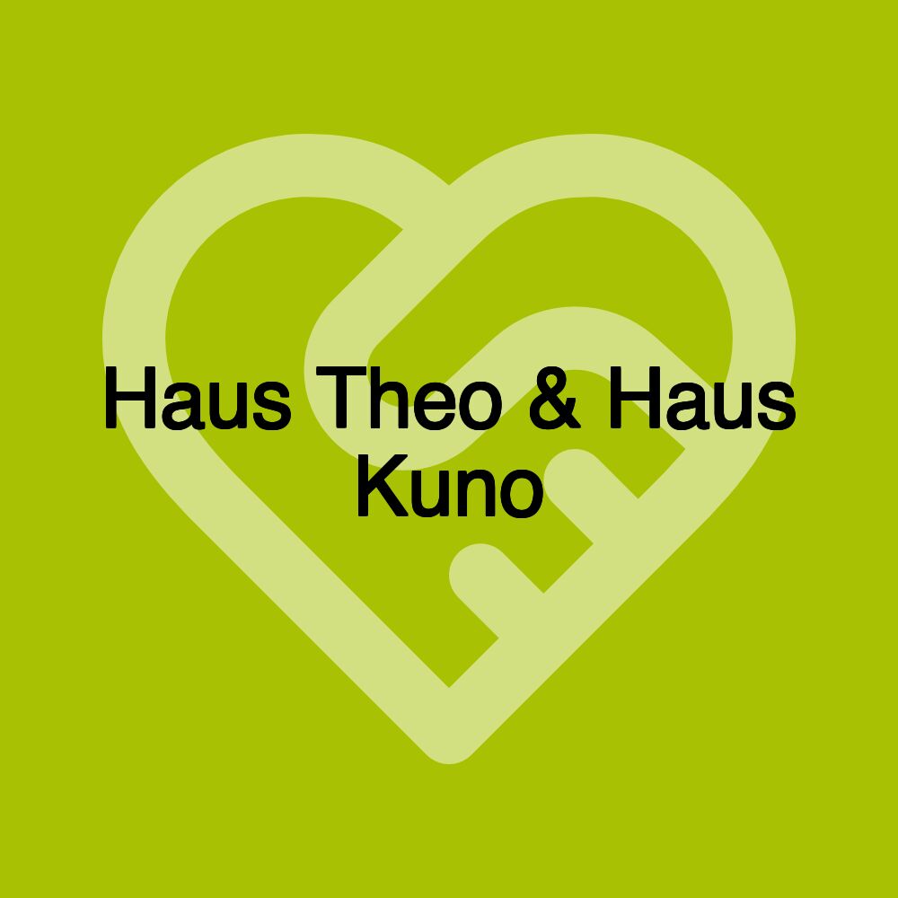 Haus Theo & Haus Kuno