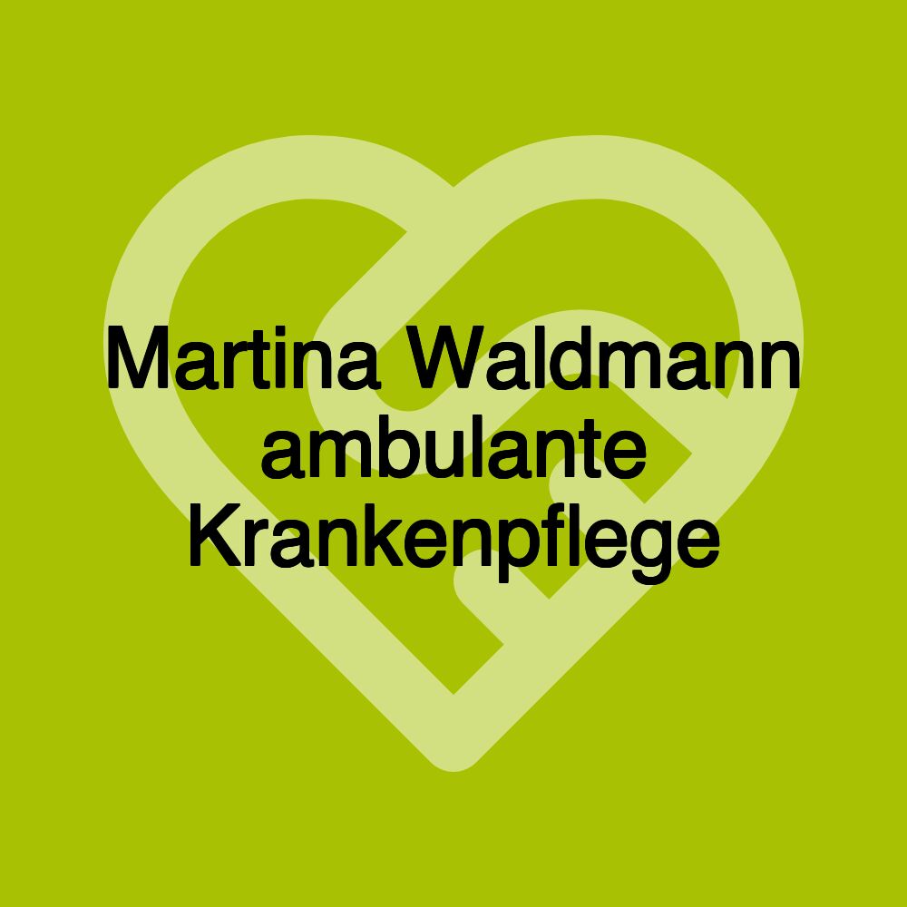 Martina Waldmann ambulante Krankenpflege