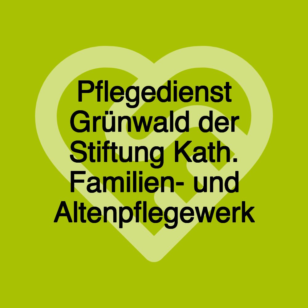 Pflegedienst Grünwald der Stiftung Kath. Familien- und Altenpflegewerk