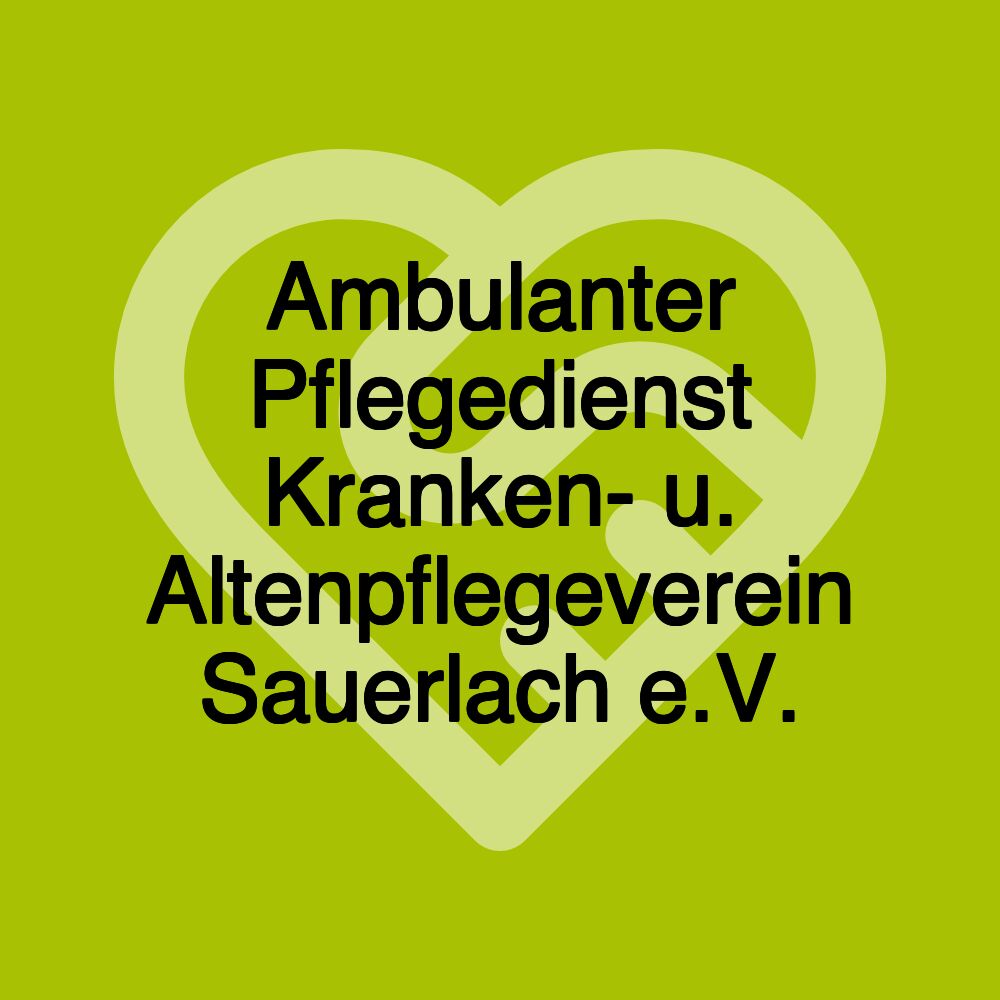 Ambulanter Pflegedienst Kranken- u. Altenpflegeverein Sauerlach e.V.