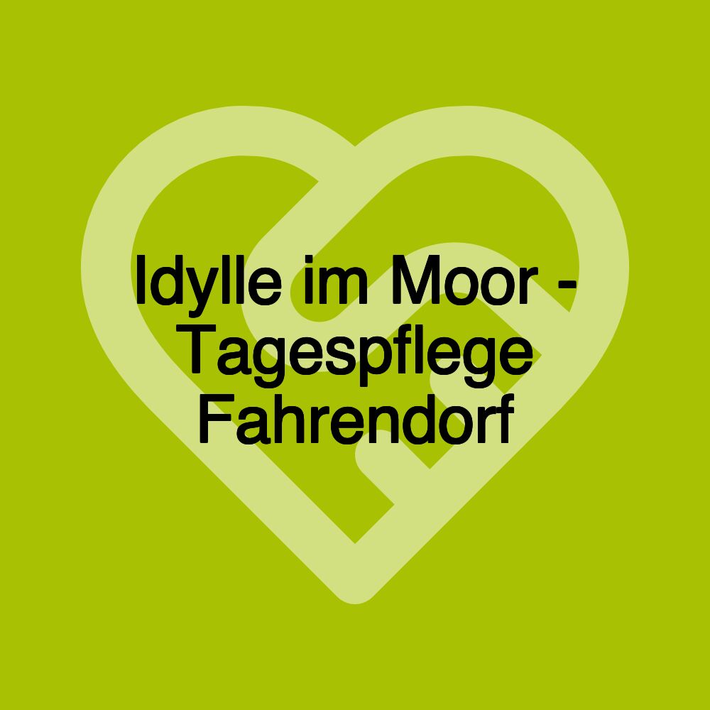 Idylle im Moor - Tagespflege Fahrendorf