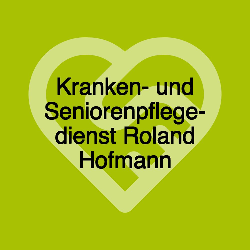 Kranken- und Seniorenpflege- dienst Roland Hofmann