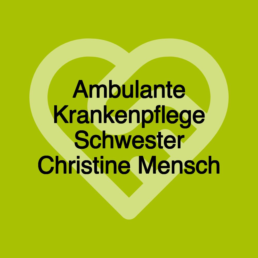 Ambulante Krankenpflege Schwester Christine Mensch