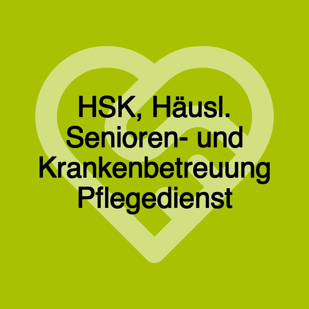 HSK, Häusl. Senioren- und Krankenbetreuung Pflegedienst