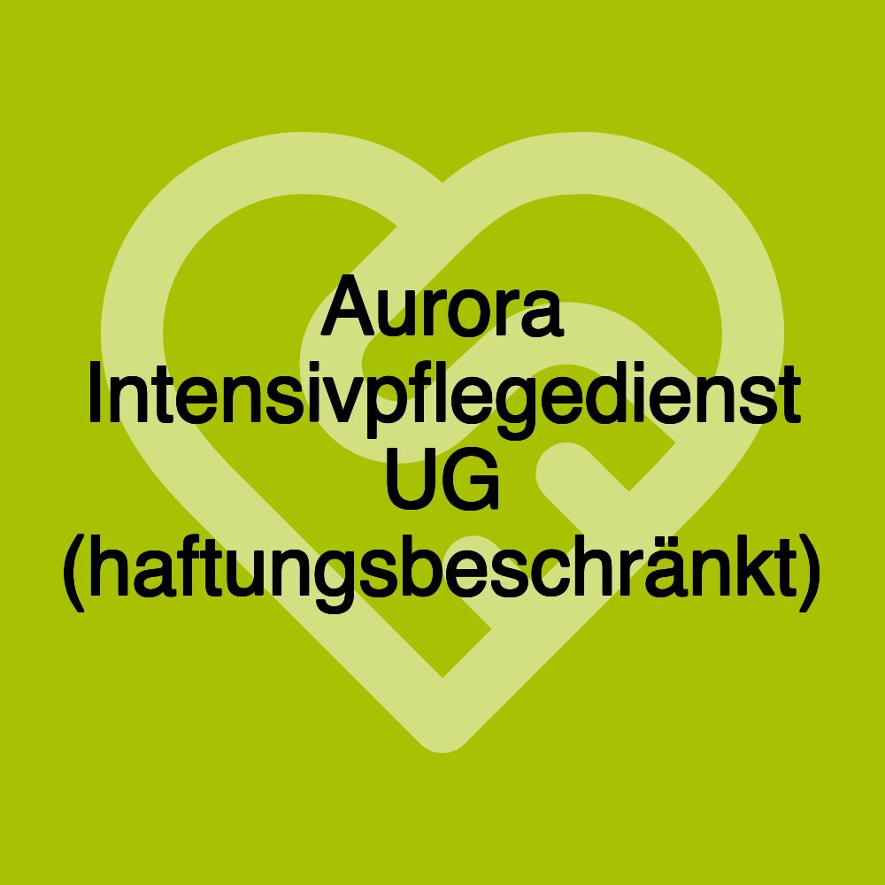 Aurora Intensivpflegedienst UG (haftungsbeschränkt)