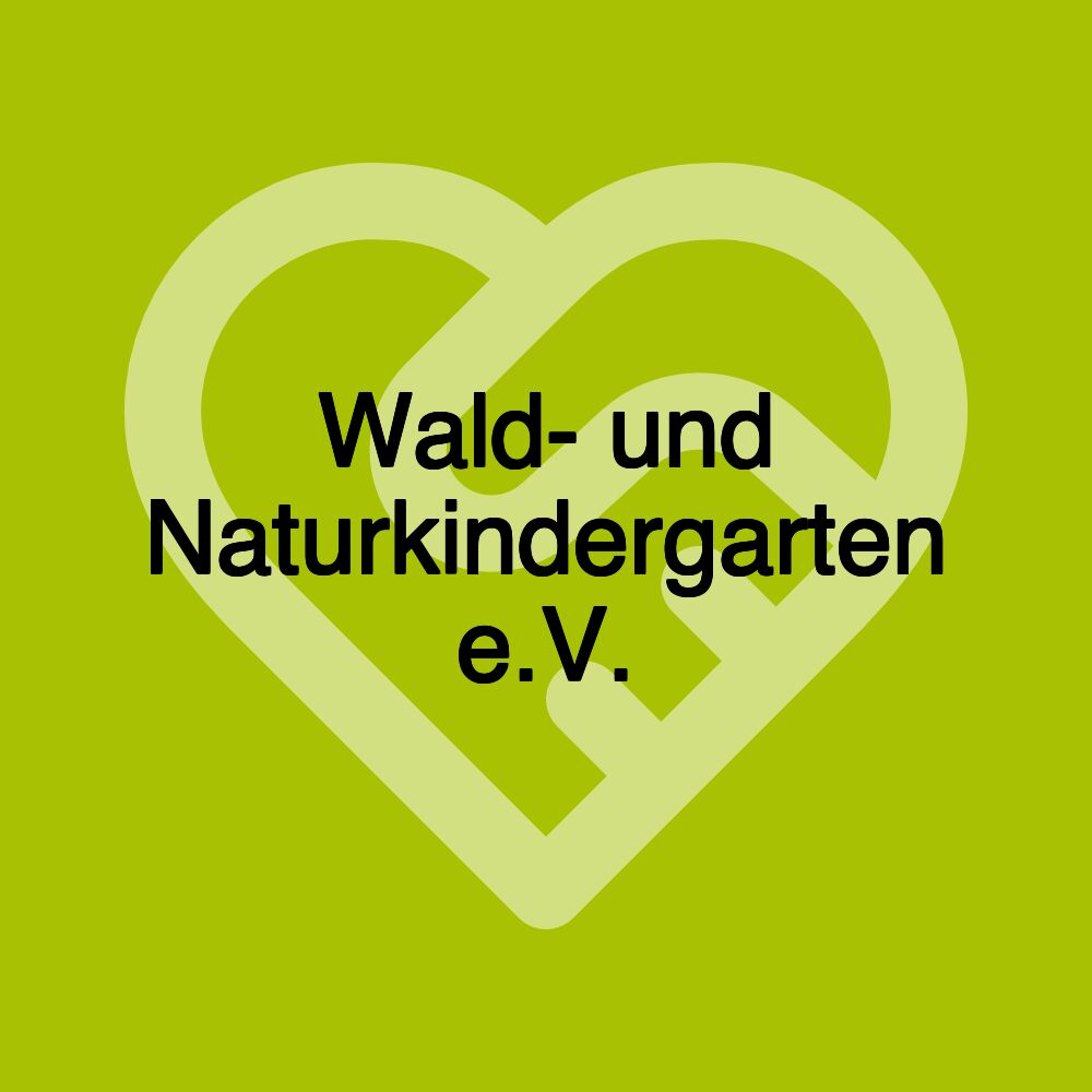 Wald- und Naturkindergarten e.V.