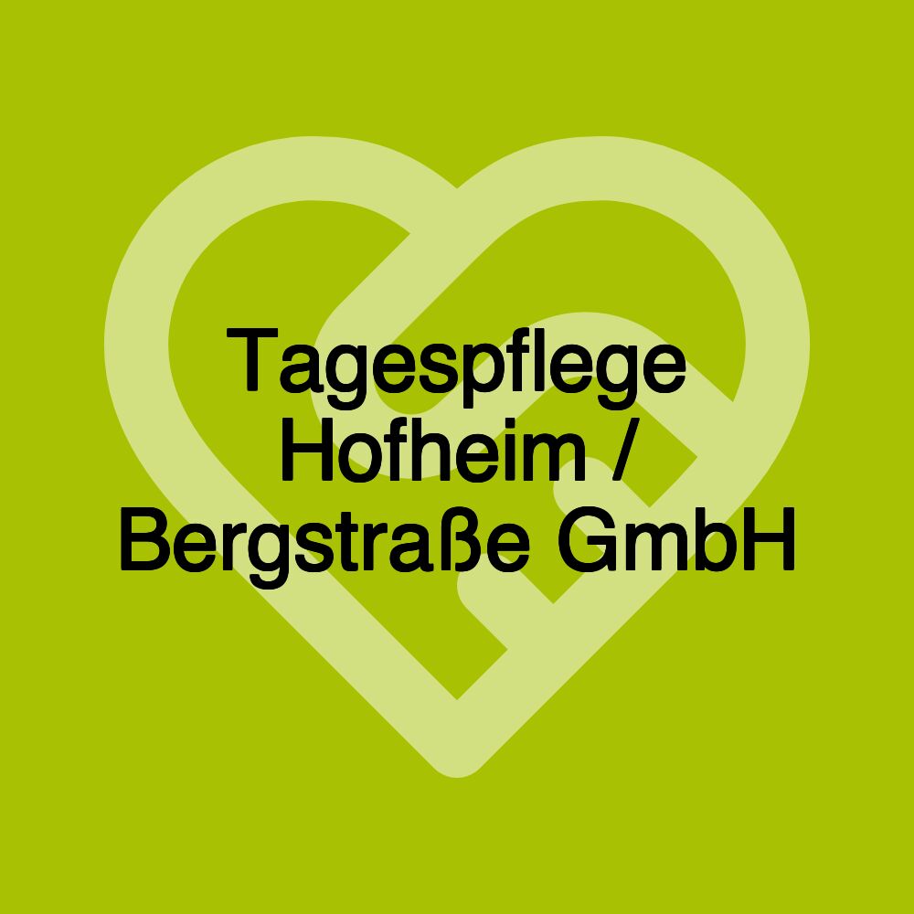 Tagespflege Hofheim / Bergstraße GmbH