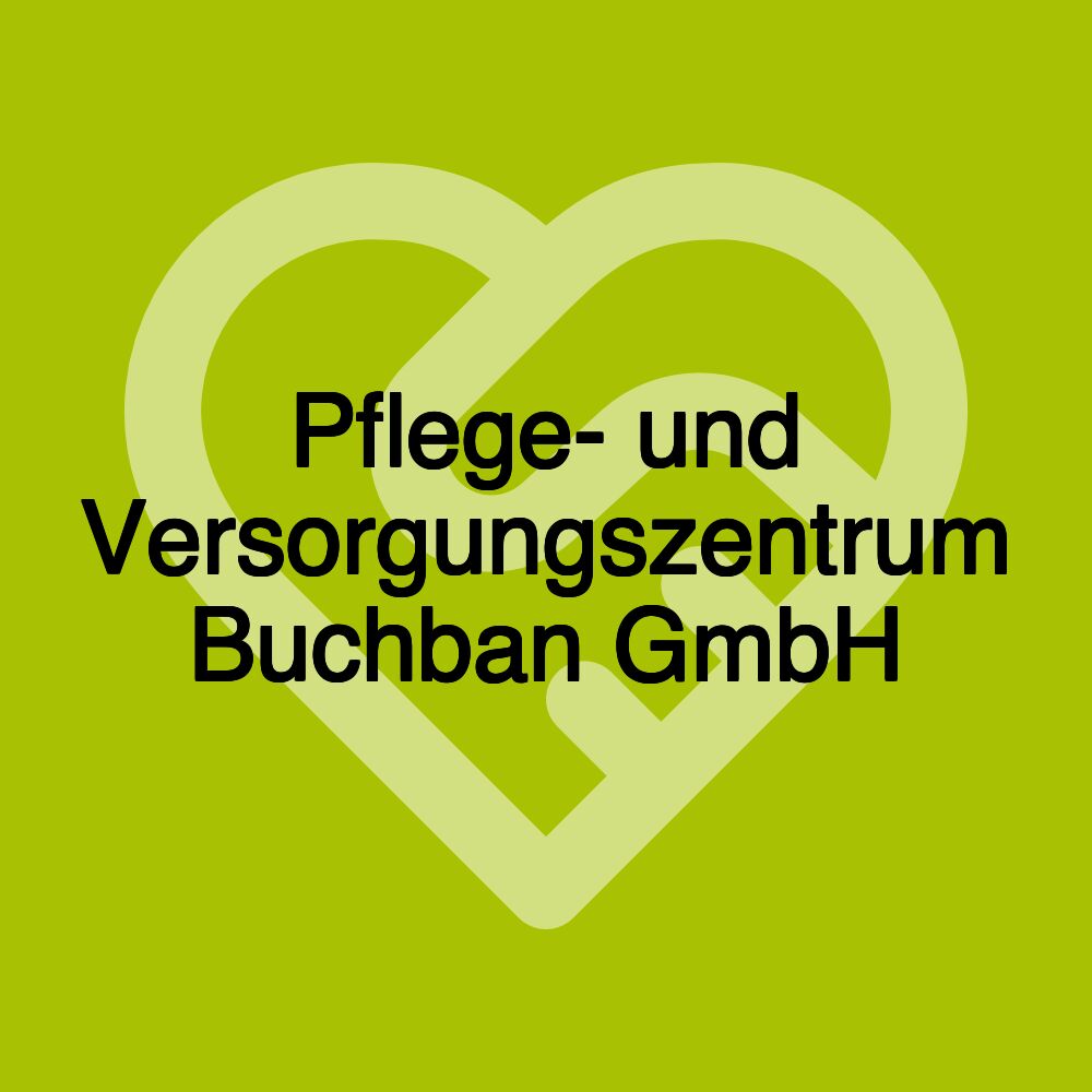 Pflege- und Versorgungszentrum Buchban GmbH