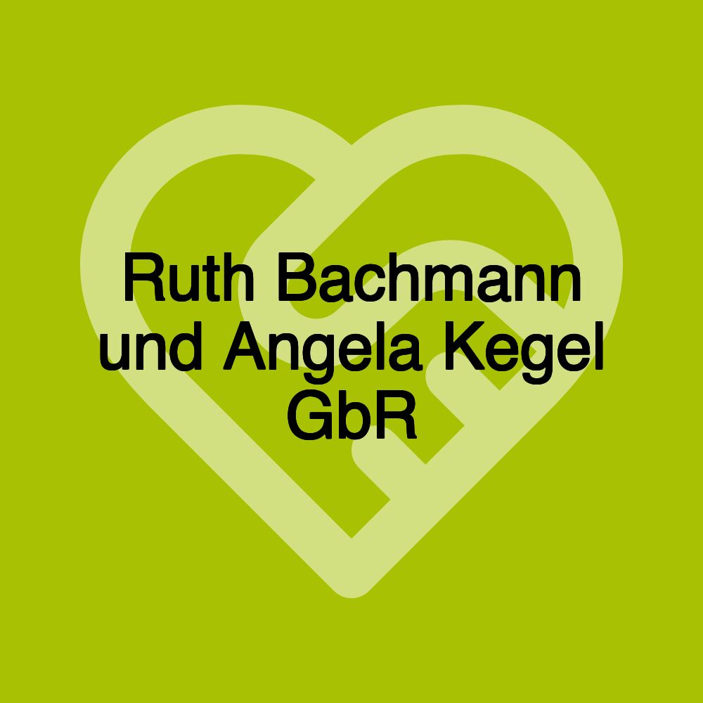 Ruth Bachmann und Angela Kegel GbR