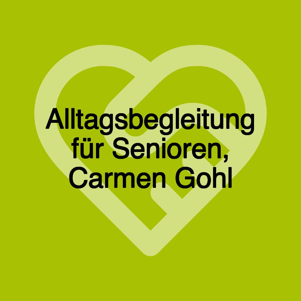 Alltagsbegleitung für Senioren, Carmen Gohl