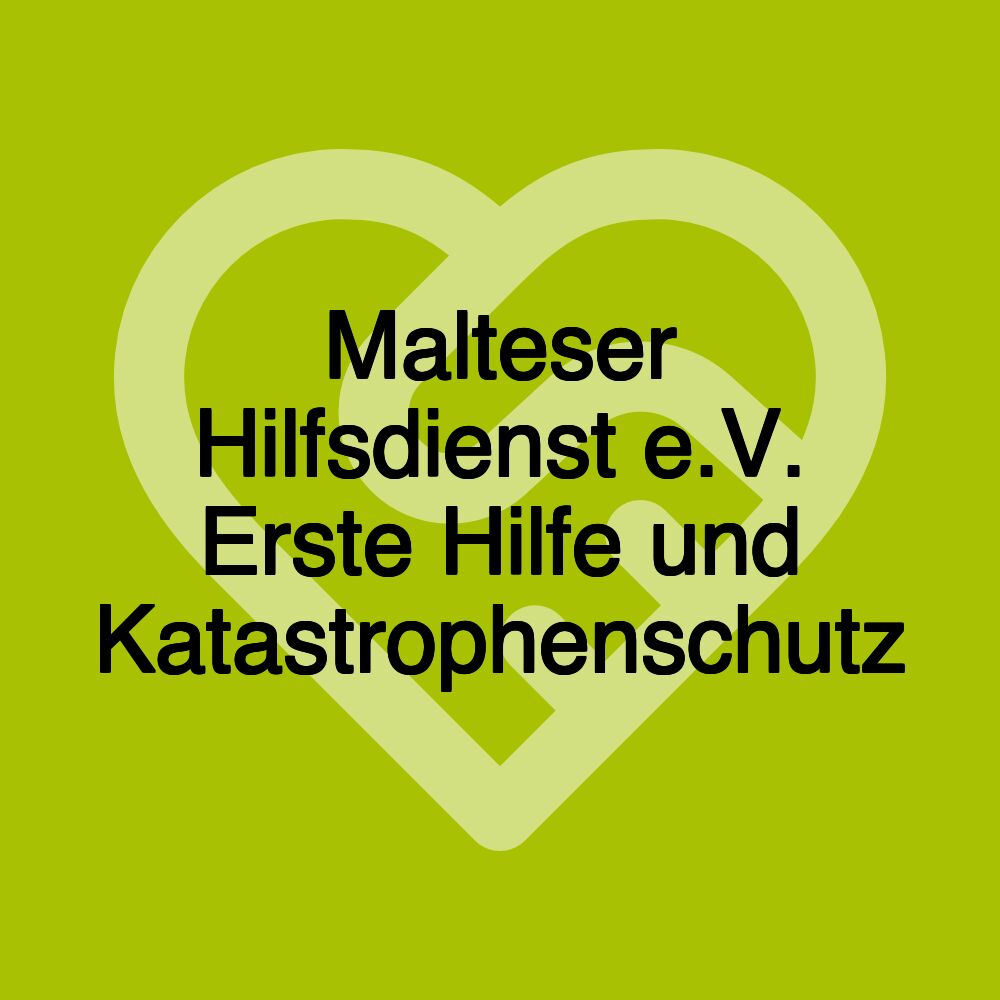 Malteser Hilfsdienst e.V. Erste Hilfe und Katastrophenschutz