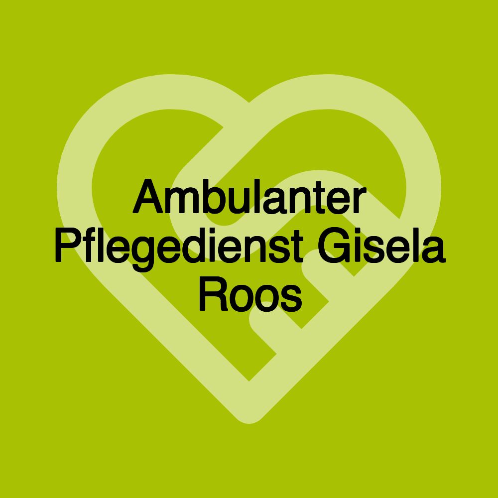 Ambulanter Pflegedienst Gisela Roos