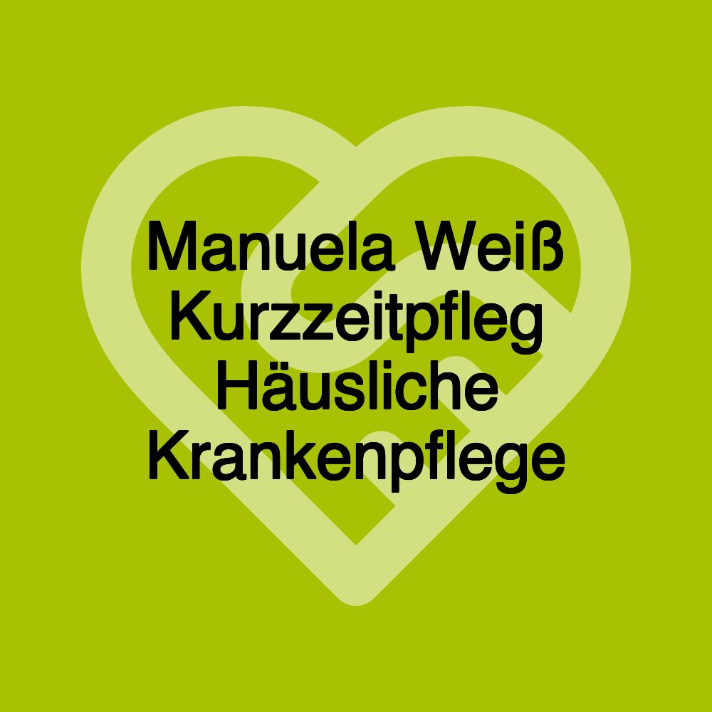 Manuela Weiß Kurzzeitpfleg Häusliche Krankenpflege