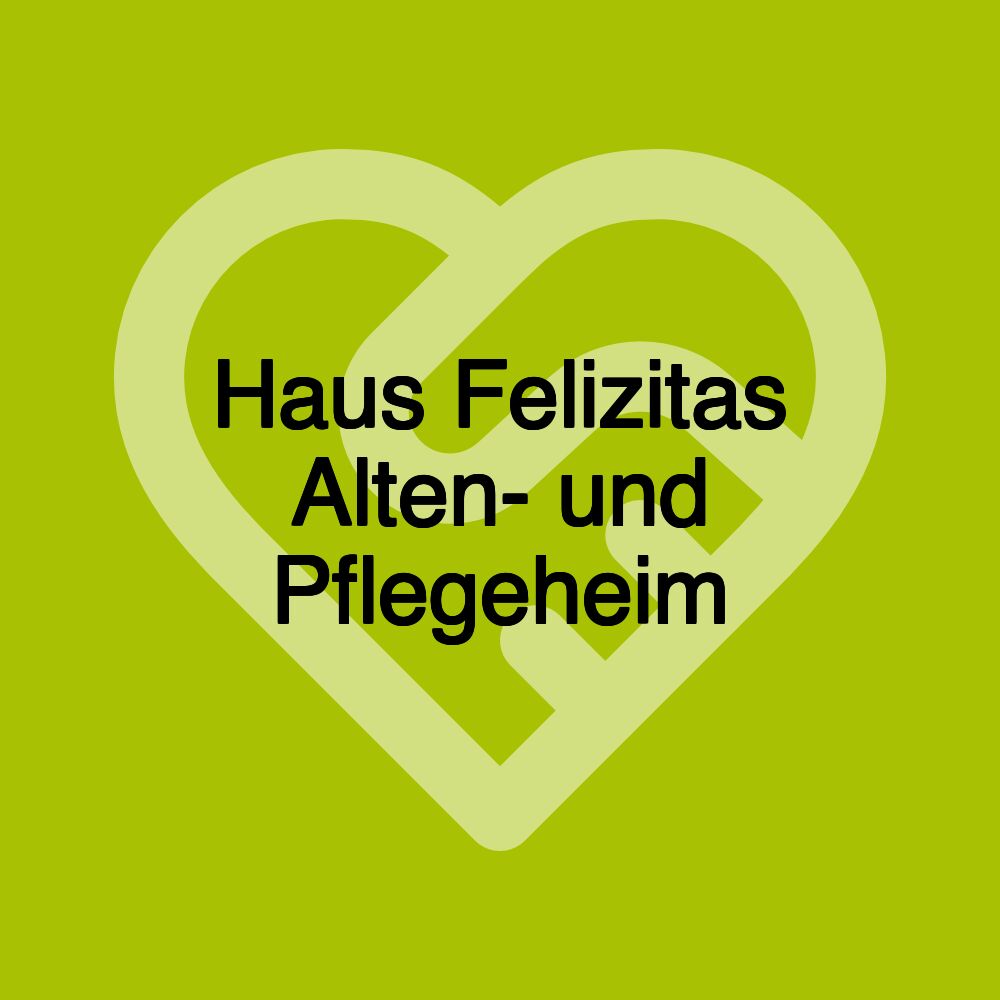 Haus Felizitas Alten- und Pflegeheim