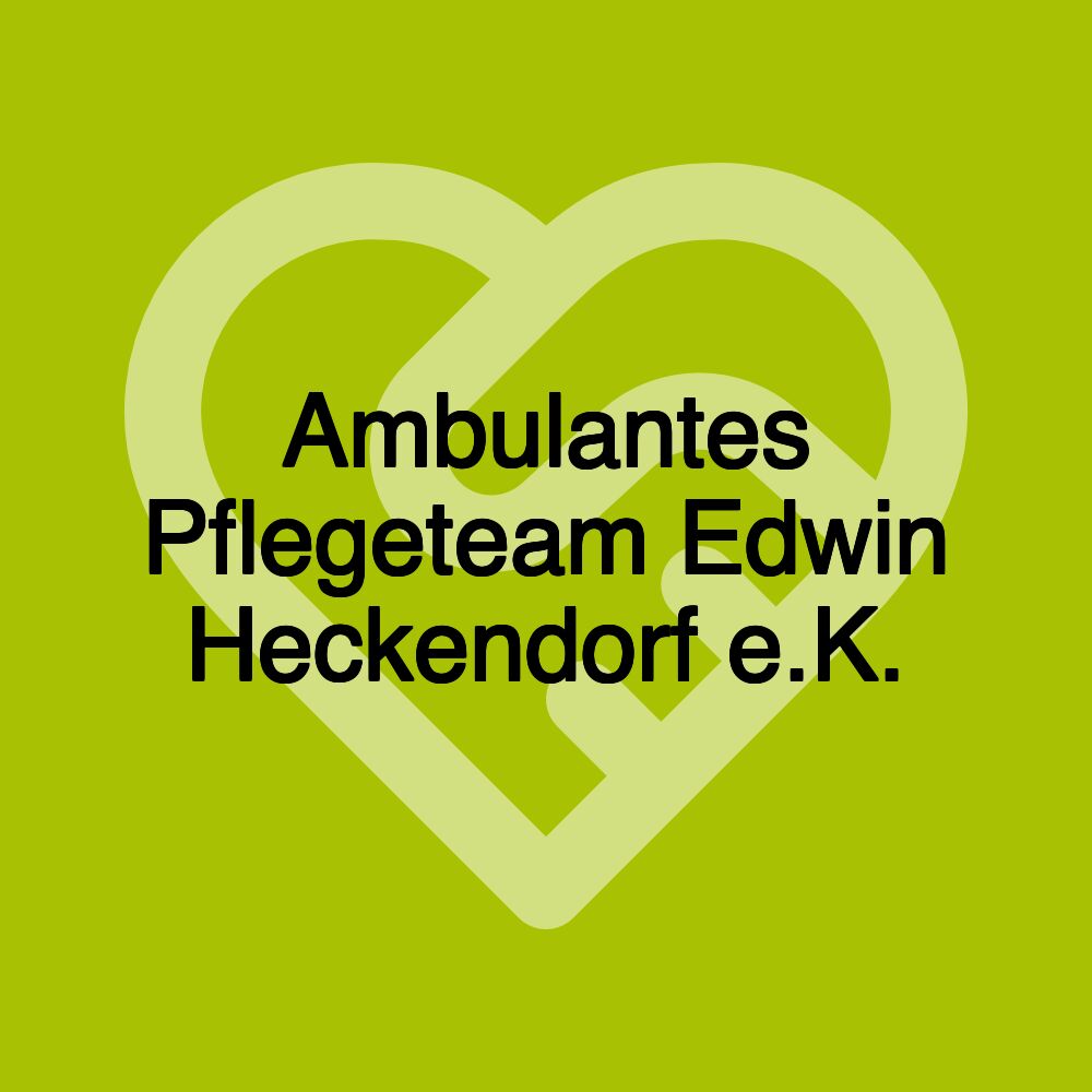 Ambulantes Pflegeteam Edwin Heckendorf e.K.