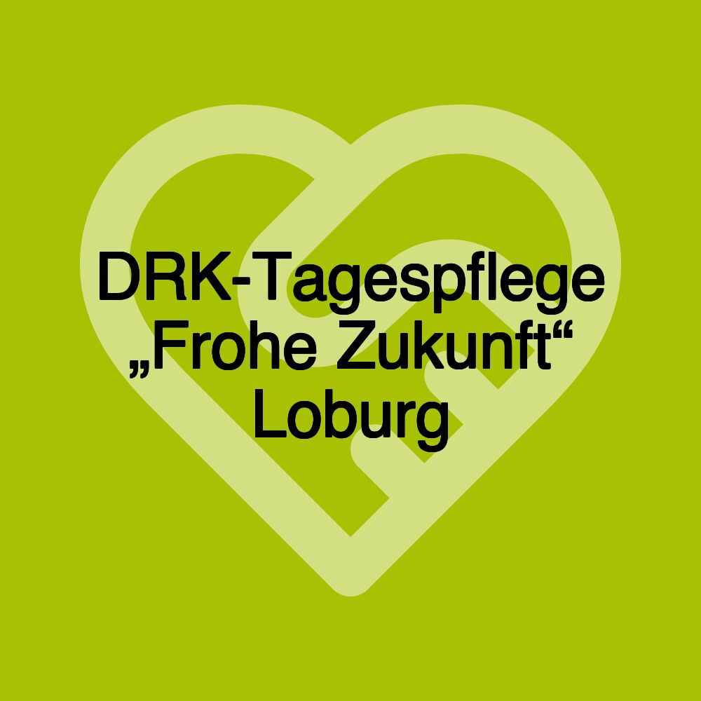 DRK-Tagespflege „Frohe Zukunft“ Loburg