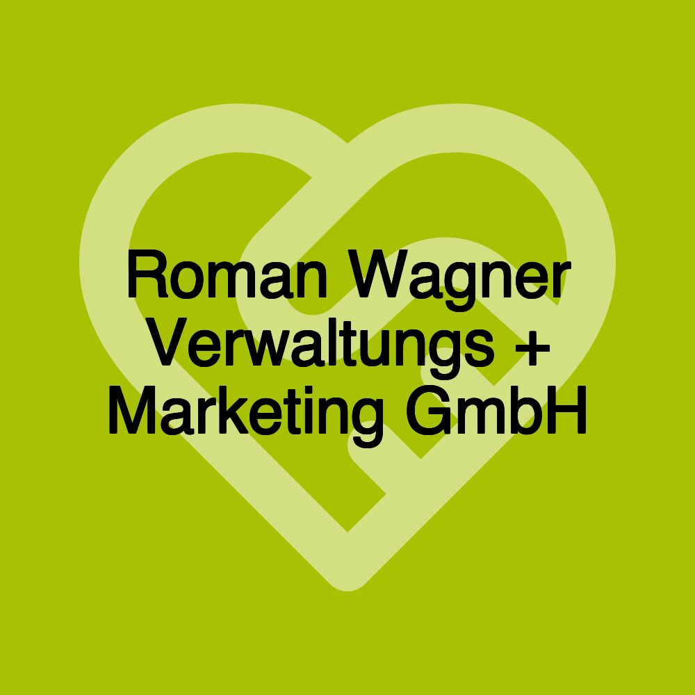 Roman Wagner Verwaltungs + Marketing GmbH