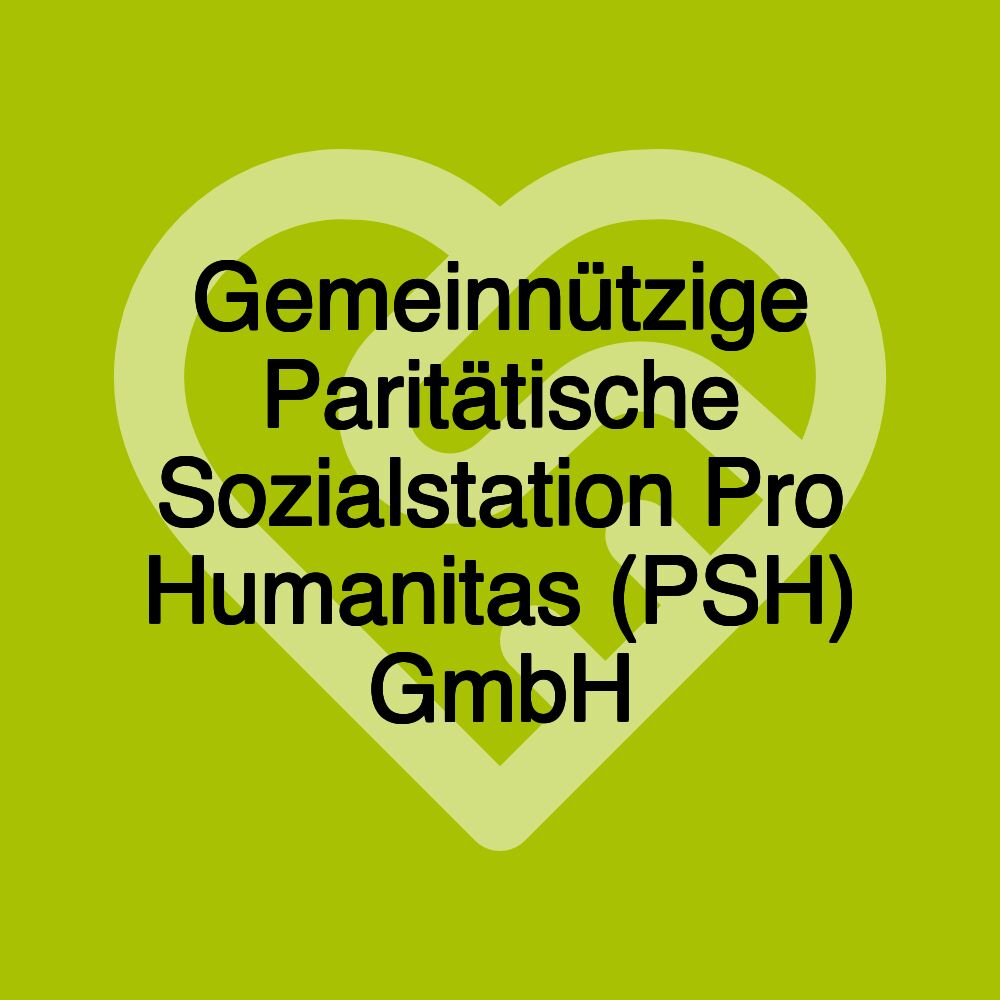 Gemeinnützige Paritätische Sozialstation Pro Humanitas (PSH) GmbH