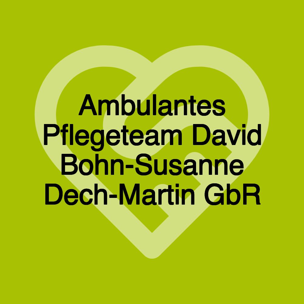 Ambulantes Pflegeteam David Bohn-Susanne Dech-Martin GbR