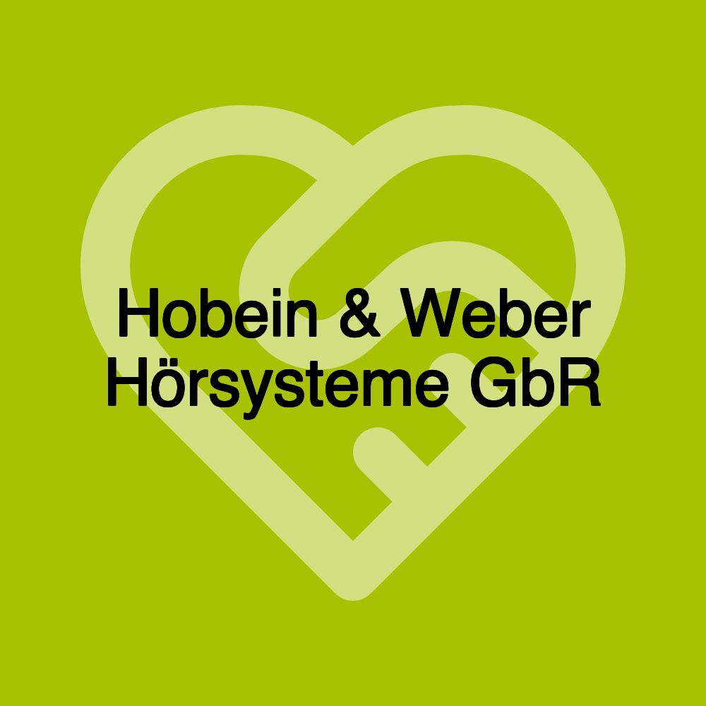 Hobein & Weber Hörsysteme GbR