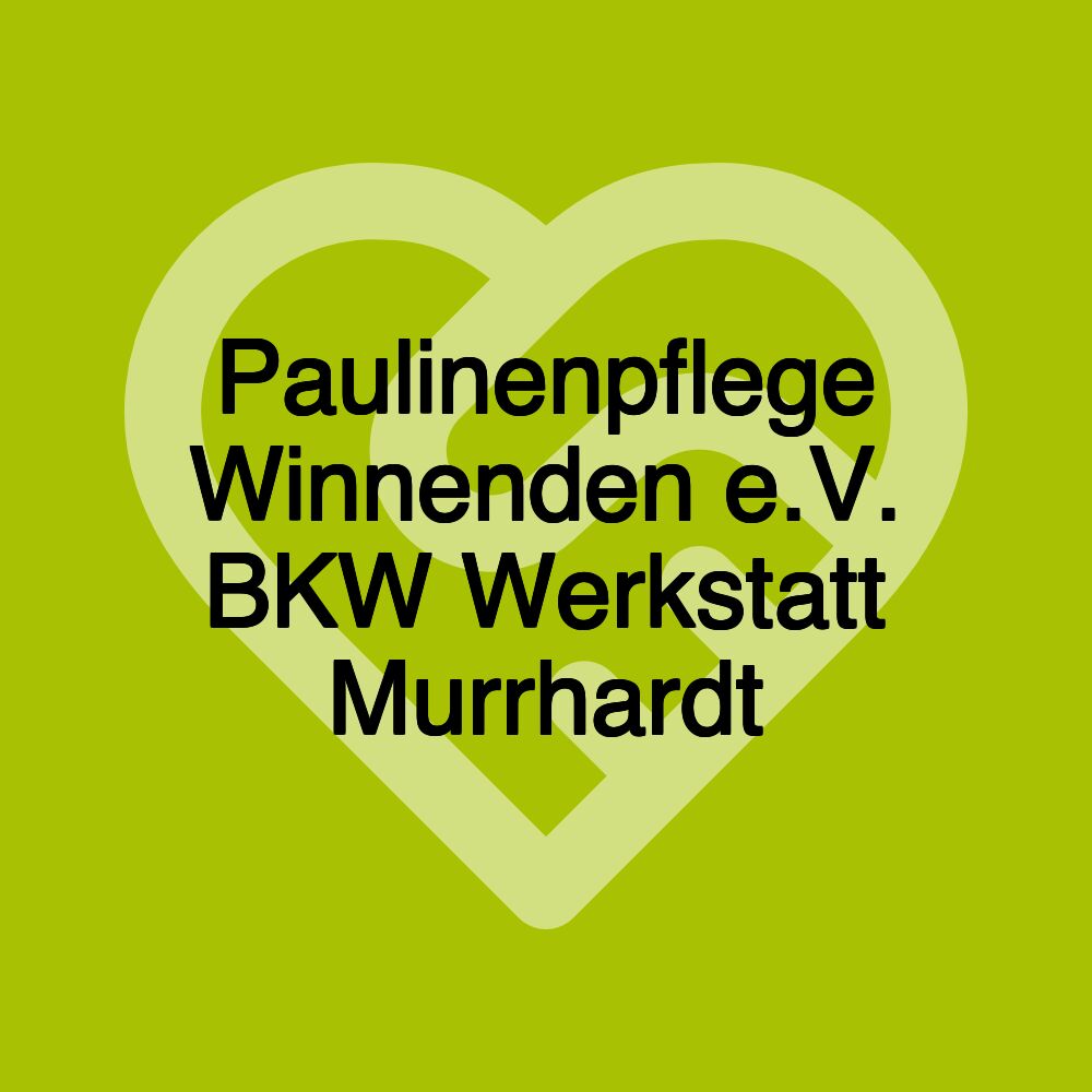 Paulinenpflege Winnenden e.V. BKW Werkstatt Murrhardt