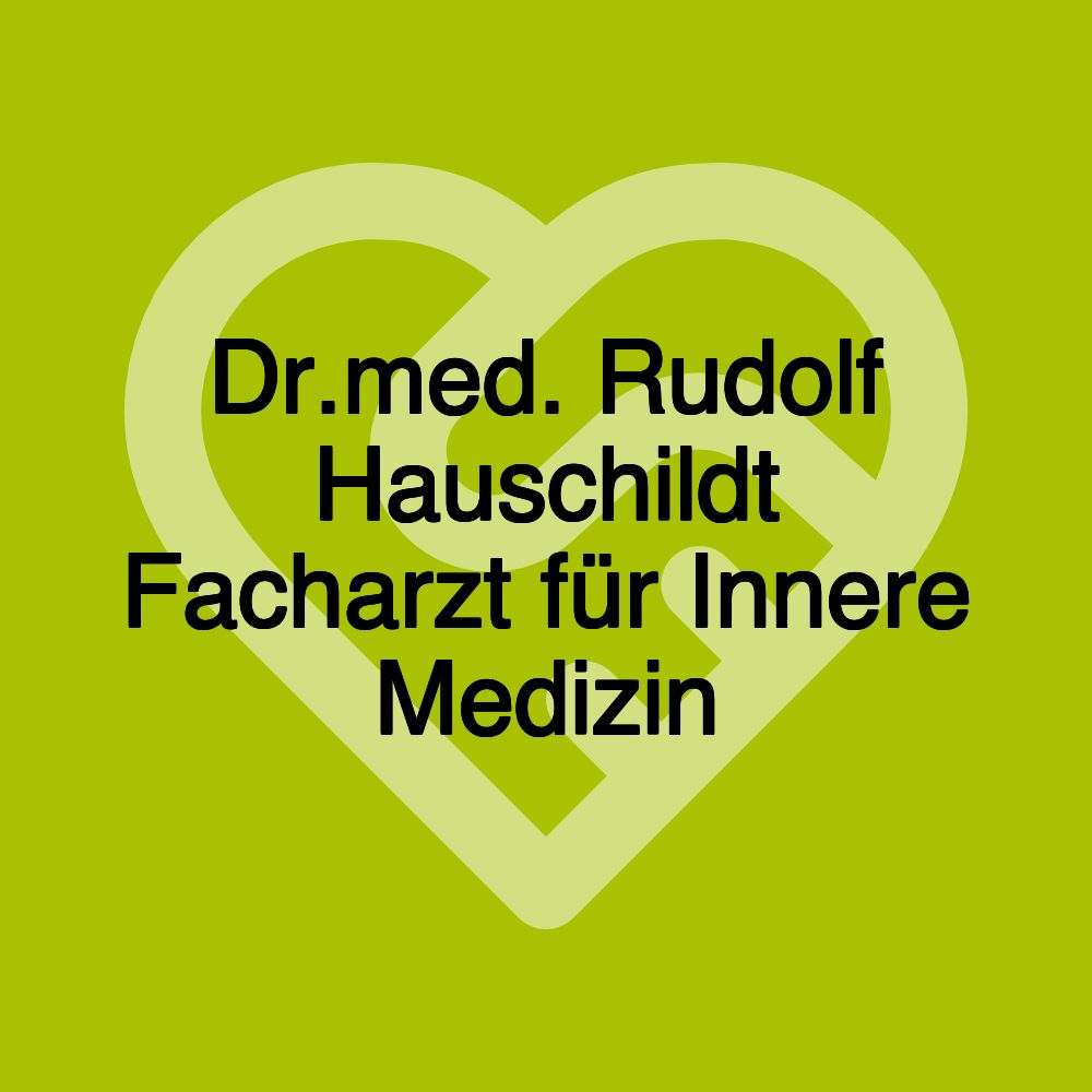 Dr.med. Rudolf Hauschildt Facharzt für Innere Medizin