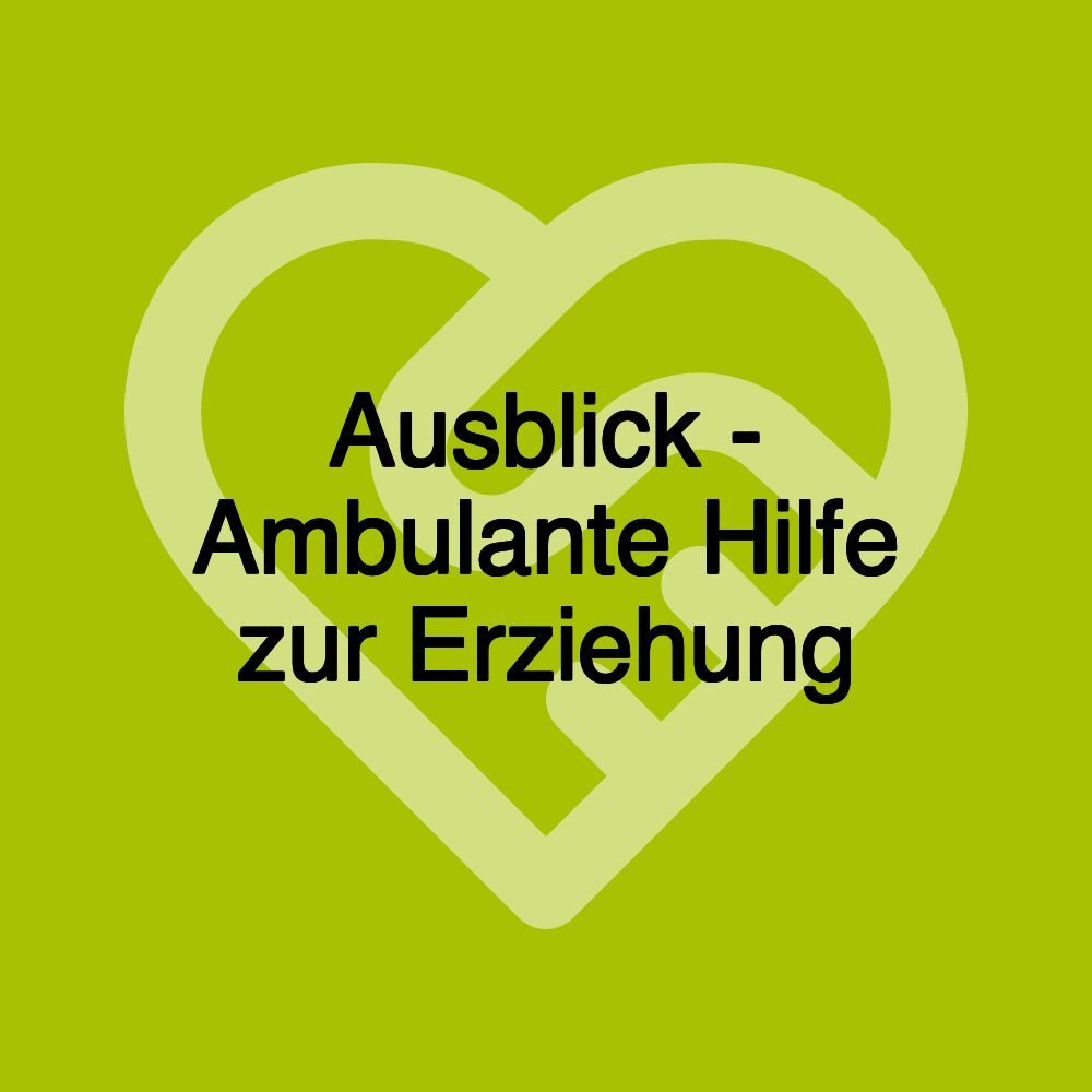 Ausblick - Ambulante Hilfe zur Erziehung