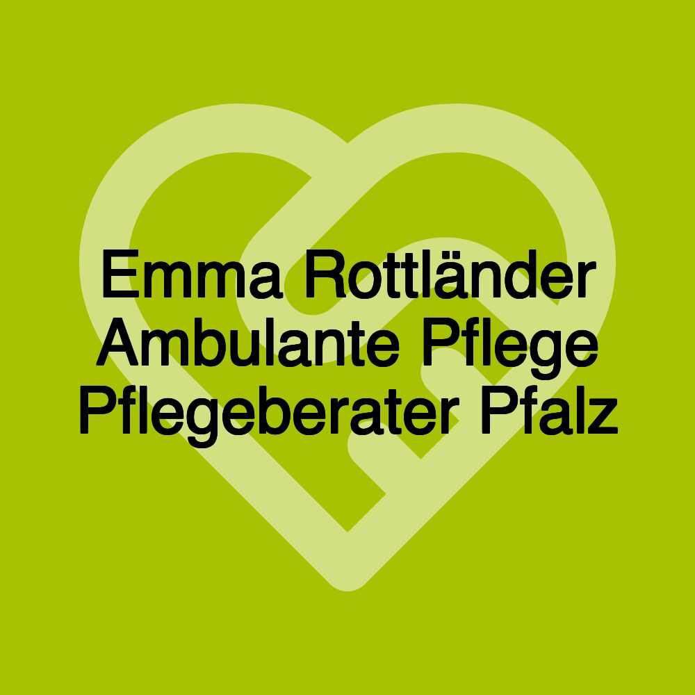 Emma Rottländer Ambulante Pflege Pflegeberater Pfalz