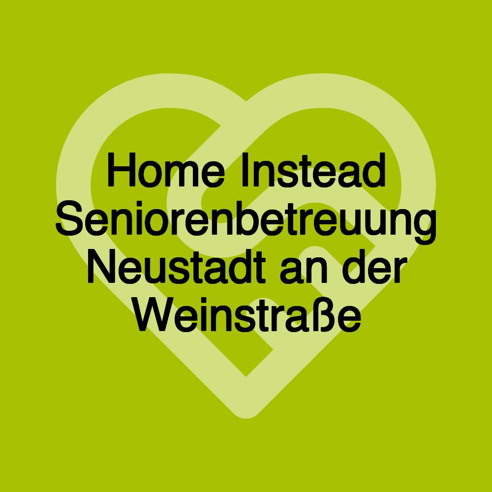 Home Instead Seniorenbetreuung Neustadt an der Weinstraße