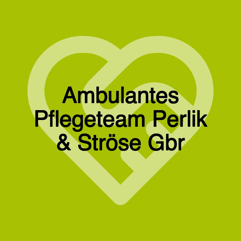 Ambulantes Pflegeteam Perlik & Ströse Gbr